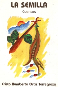 La semilla, un libro de cuentos de Cristo Humberto Ortiz